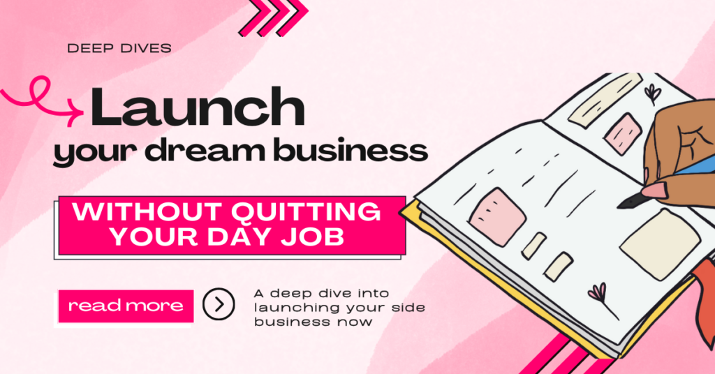 graphic for Deep Dives: Launch Your Dream Business Without Leaving Your Day Job